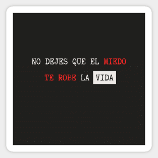 No dejes que el miedo te robe la vida Sticker